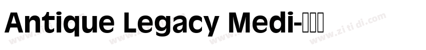 Antique Legacy Medi字体转换 Antique Legacy Medi字体转换